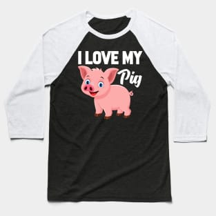 I Love My Pig Baseball T-Shirt